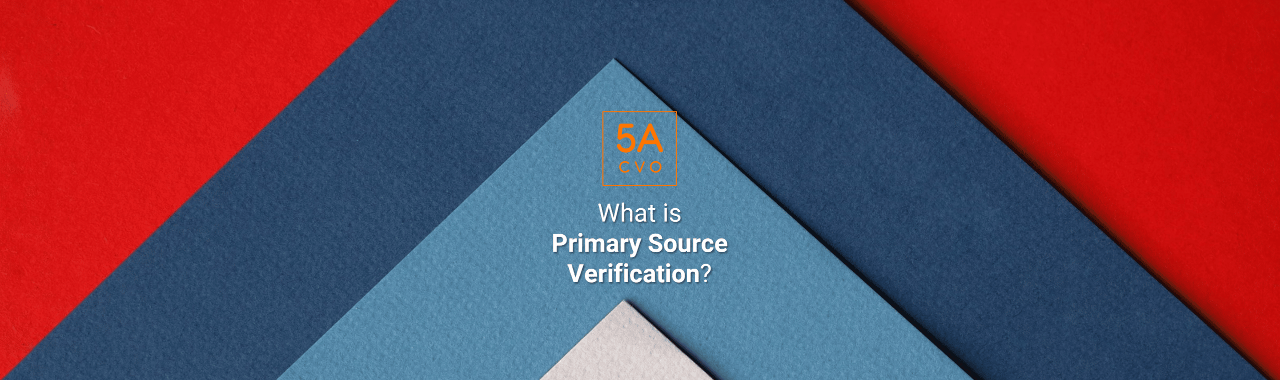 What Is Primary Source Verification - PSV