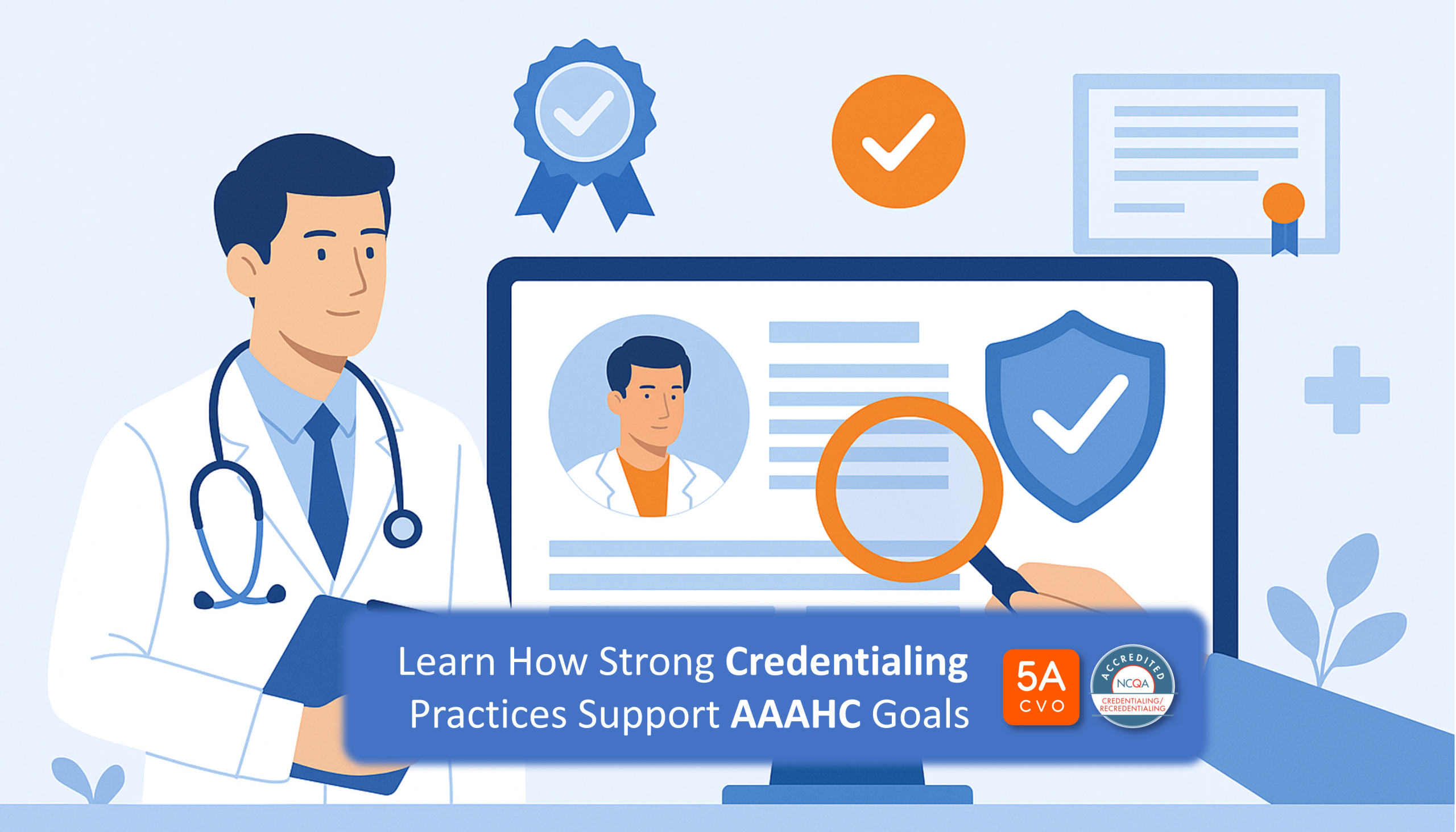 Credentialing Specialists 11 Learn How Strong Credentialing Practices Support Aaahc Accreditation Goals